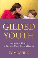 Gilded Youth: An Intimate History of Growing Up in the Royal Family kaina ir informacija | Biografijos, autobiografijos, memuarai | pigu.lt