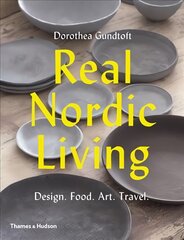 Real Nordic Living: Design. Food. Art. Travel. kaina ir informacija | Saviugdos knygos | pigu.lt