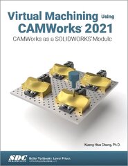 Virtual Machining Using CAMWorks 2021: CAMWorks as a SOLIDWORKS Module kaina ir informacija | Ekonomikos knygos | pigu.lt
