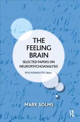 Feeling Brain: Selected Papers on Neuropsychoanalysis цена и информация | Книги по социальным наукам | pigu.lt