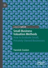 Small Business Valuation Methods: How to Evaluate Small, Privately-Owned Businesses 1st ed. 2022 kaina ir informacija | Ekonomikos knygos | pigu.lt