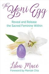 Yoni Egg: Reveal and Release the Sacred Feminine Within kaina ir informacija | Saviugdos knygos | pigu.lt