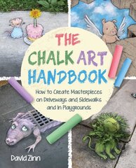 Chalk Art Handbook: How to Create Masterpieces on Driveways and Sidewalks and in Playgrounds цена и информация | Книги о питании и здоровом образе жизни | pigu.lt