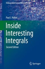 Inside Interesting Integrals: A Collection of Sneaky Tricks, Sly Substitutions, and Numerous Other Stupendously Clever, Awesomely Wicked, and Devilishly Seductive Maneuvers for Computing Hundreds of Perplexing Definite Integrals From Physics, Engineering, kaina ir informacija | Ekonomikos knygos | pigu.lt