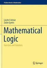 Mathematical Logic: Exercises and Solutions 1st ed. 2022 kaina ir informacija | Ekonomikos knygos | pigu.lt