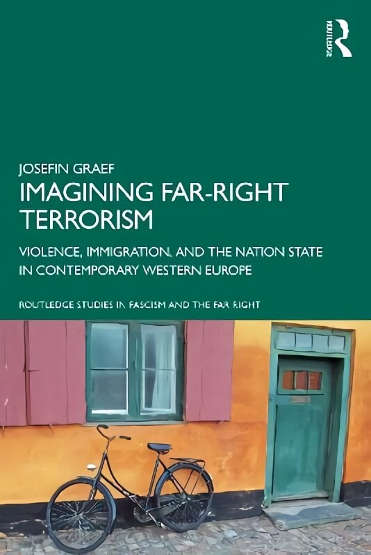 Imagining Far-right Terrorism: Violence, Immigration, and the Nation State in Contemporary Western Europe цена и информация | Istorinės knygos | pigu.lt