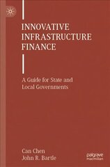 Innovative Infrastructure Finance: A Guide for State and Local Governments 1st ed. 2022 kaina ir informacija | Ekonomikos knygos | pigu.lt