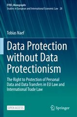 Data Protection without Data Protectionism: The Right to Protection of Personal Data and Data Transfers in EU Law and International Trade Law 1st ed. 2023 kaina ir informacija | Ekonomikos knygos | pigu.lt