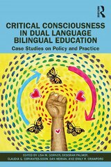 Critical Consciousness in Dual Language Bilingual Education: Case Studies on Policy and Practice kaina ir informacija | Socialinių mokslų knygos | pigu.lt