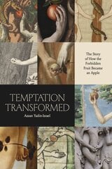 Temptation Transformed: The Story of How the Forbidden Fruit Became an Apple kaina ir informacija | Dvasinės knygos | pigu.lt