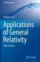 Applications of General Relativity: With Problems 1st ed. 2022 kaina ir informacija | Ekonomikos knygos | pigu.lt