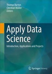 Apply Data Science: Introduction, Applications and Projects 1st ed. 2023 kaina ir informacija | Ekonomikos knygos | pigu.lt