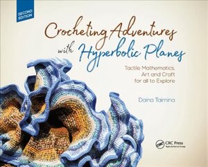 Crocheting Adventures with Hyperbolic Planes: Tactile Mathematics, Art and Craft for all to Explore, Second Edition 2nd edition цена и информация | Книги по экономике | pigu.lt