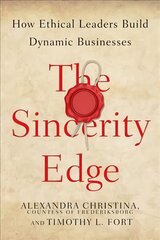 Sincerity Edge: How Ethical Leaders Build Dynamic Businesses цена и информация | Книги по экономике | pigu.lt