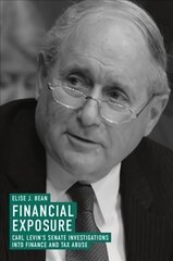 Financial Exposure: Carl Levin's Senate Investigations into Finance and Tax Abuse 1st ed. 2018 kaina ir informacija | Ekonomikos knygos | pigu.lt