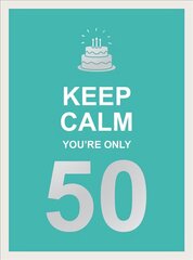 Keep Calm You're Only 50: Wise Words for a Big Birthday цена и информация | Энциклопедии, справочники | pigu.lt