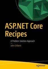 ASP.NET Core Recipes: A Problem-Solution Approach 2015 2nd ed. kaina ir informacija | Ekonomikos knygos | pigu.lt