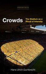 Crowds: The Stadium as a Ritual of Intensity kaina ir informacija | Istorinės knygos | pigu.lt