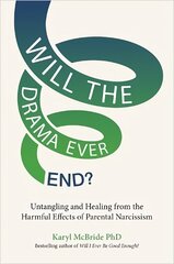 Will the Drama Ever End?: Untangling and Healing from the Harmful Effects of Parental Narcissism kaina ir informacija | Saviugdos knygos | pigu.lt