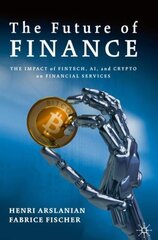Future of Finance: The Impact of FinTech, AI, and Crypto on Financial Services 1st ed. 2019 kaina ir informacija | Ekonomikos knygos | pigu.lt