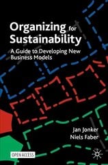 Organizing for Sustainability: A Guide to Developing New Business Models 1st ed. 2021 цена и информация | Книги по экономике | pigu.lt