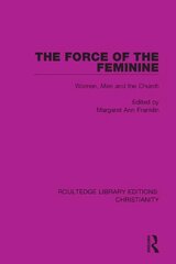 Force of the Feminine: Women, Men and the Church kaina ir informacija | Dvasinės knygos | pigu.lt