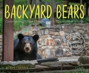 Backyard Bears: Conservation, Habitat Changes, and the Rise of Urban Wildlife kaina ir informacija | Knygos paaugliams ir jaunimui | pigu.lt
