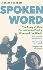 Spoken Word: The Story of How Performance Poetry Changed the World kaina ir informacija | Istorinės knygos | pigu.lt