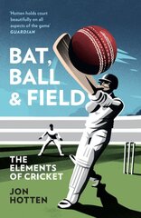 Bat, Ball and Field: The Elements of Cricket kaina ir informacija | Biografijos, autobiografijos, memuarai | pigu.lt