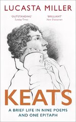 Keats: A Brief Life in Nine Poems and One Epitaph цена и информация | Биографии, автобиографии, мемуары | pigu.lt