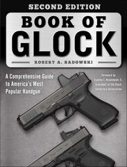 Book of Glock, Second Edition: A Comprehensive Guide to America's Most Popular Handgun kaina ir informacija | Knygos apie sveiką gyvenseną ir mitybą | pigu.lt