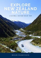 Explore New Zealand Nature: A Natural History Road Trip kaina ir informacija | Kelionių vadovai, aprašymai | pigu.lt