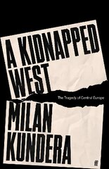 Kidnapped West: The Tragedy of Central Europe Main цена и информация | Исторические книги | pigu.lt