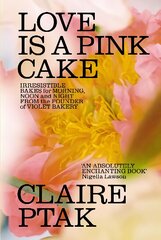 Love is a Pink Cake: Irresistible bakes for breakfast, lunch, dinner and everything in between kaina ir informacija | Receptų knygos | pigu.lt