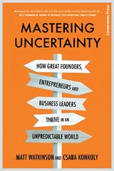 Mastering Uncertainty: How great founders, entrepreneurs and business leaders thrive in an unpredictable world kaina ir informacija | Ekonomikos knygos | pigu.lt