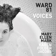 Mary Ellen Mark and Karen Folger Jacobs: Ward 81: Voices цена и информация | Книги по фотографии | pigu.lt