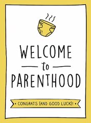 Welcome to Parenthood: A Hilarious New Baby Gift for First-Time Parents kaina ir informacija | Enciklopedijos ir žinynai | pigu.lt