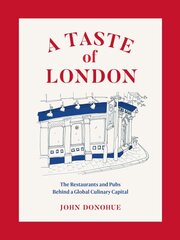 Taste of London: The Restaurants and Pubs Behind a Global Culinary Capital kaina ir informacija | Receptų knygos | pigu.lt