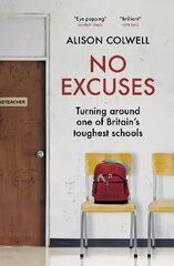 No Excuses: Turning around one of Britain's toughest schools kaina ir informacija | Biografijos, autobiografijos, memuarai | pigu.lt