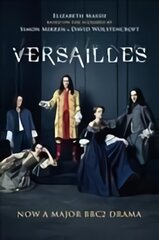 Versailles: The shockingly sexy novel of the hit TV show Main kaina ir informacija | Fantastinės, mistinės knygos | pigu.lt