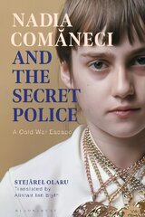 Nadia Comaneci and the Secret Police: A Cold War Escape kaina ir informacija | Istorinės knygos | pigu.lt