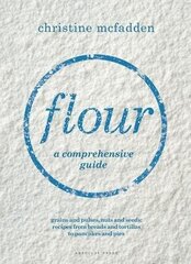 Flour: a comprehensive guide kaina ir informacija | Receptų knygos | pigu.lt