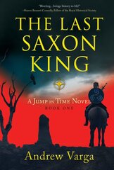 Last Saxon King: A Jump in Time Novel, (Book 1) цена и информация | Книги для подростков  | pigu.lt