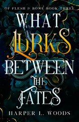 What Lurks Between the Fates: (Of Flesh and Bone Book 3) цена и информация | Фантастика, фэнтези | pigu.lt