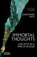 Immortal Thoughts: Late Style in a Time of Plague цена и информация | Книги об искусстве | pigu.lt
