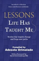 Lessons Life Has Taught Me: Stories that inspire change and forge new paths цена и информация | Биографии, автобиографии, мемуары | pigu.lt