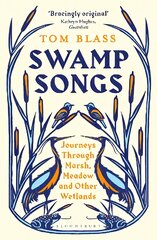 Swamp Songs: Journeys Through Marsh, Meadow and Other Wetlands цена и информация | Путеводители, путешествия | pigu.lt