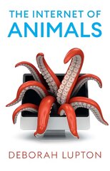 Internet of Animals: Human-Animal Relationships in the Digital Age цена и информация | Энциклопедии, справочники | pigu.lt