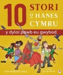 10 Stori o Hanes Cymru (Y Dylai Pawb eu Gwybod) цена и информация | Книги для подростков и молодежи | pigu.lt