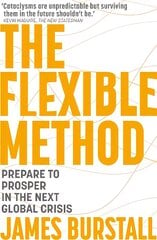 Flexible Method: Prepare To Prosper In The Next Global Crisis kaina ir informacija | Ekonomikos knygos | pigu.lt